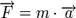 \overrightarrow{F}= m \cdot \overrightarrow{a}